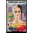 thumbnail image 1 of Timeless Glow Anti-Aging Food List: An Easy Guide on How to Grow Ageless (Paperback), 1 of 1