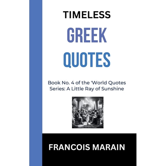 A Little Ray of Sunshine Serie Timeless Greek Quotes: Book No 4 of the "A little ray of sunshine" Serie, Book 4, (Paperback)