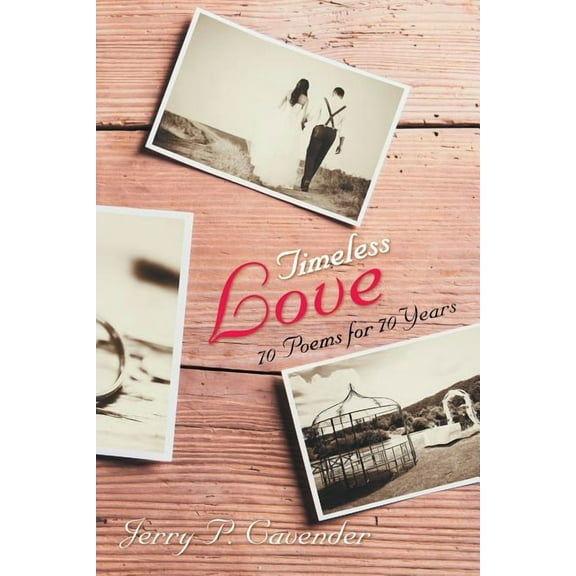 Timeless Love : 70 Poems for 70 Years