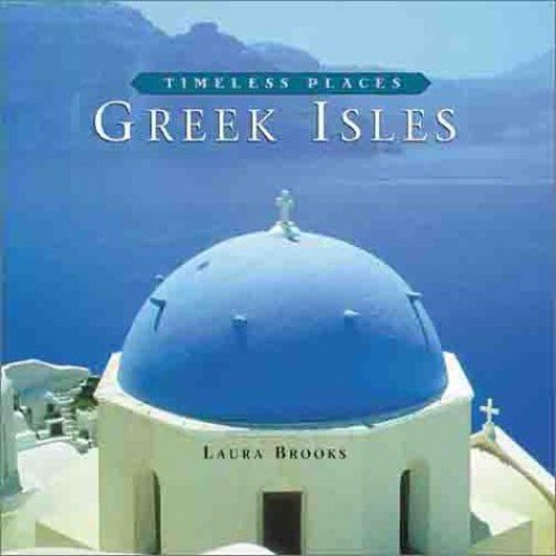 Pre-Owned Timeless Places: Greek Isles (Hardcover) 1567999891 9781567999891