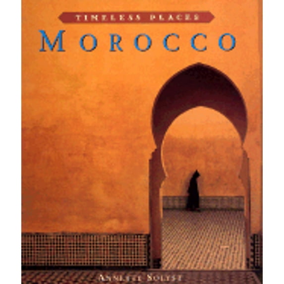 Pre-Owned Morocco (Timeless Places) (Hardcover) 0760745196 9781567999907