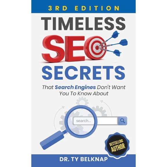 Timeless SEO Secrets, 3rd Edition: That Search Engines Don't Want You To Know About, (Paperback)