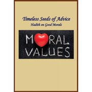Timeless Seeds of Wisdom and Advice Good Morals, Paperback