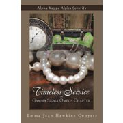 Timeless Service in Gamma SIGMA Omega Chapter Alpha Kappa Alpha Sorority, Paperback