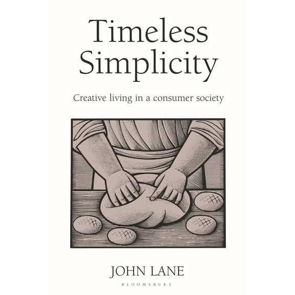 Timeless Simplicity : Creative Living in a Consumer Society (Paperback)