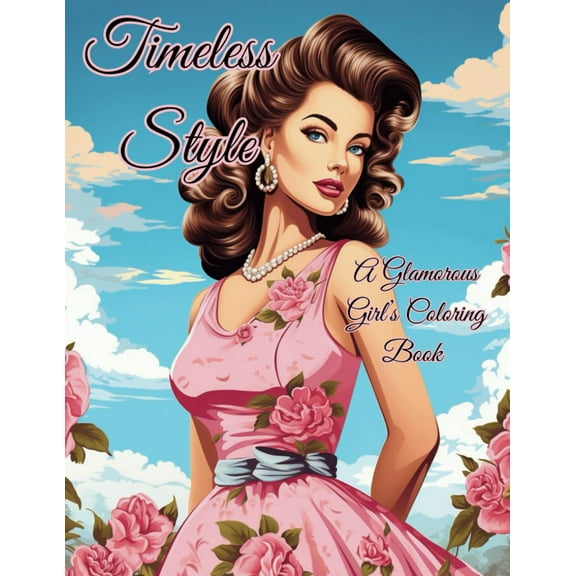 Timeless Style: A Glamorous Girl's Coloring (Dreams Discoveries: A Girl's Coloring Book Collection)