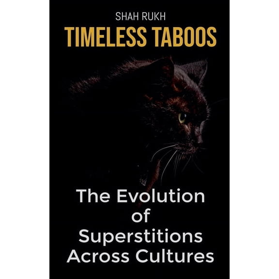 Timeless Taboos: The Evolution of Superstitions Across Cultures, (Paperback)