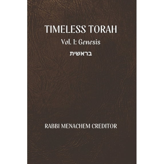 Timeless Torah Genesis: Reflections on the Weekly Torah Portion, Book 1, (Paperback)
