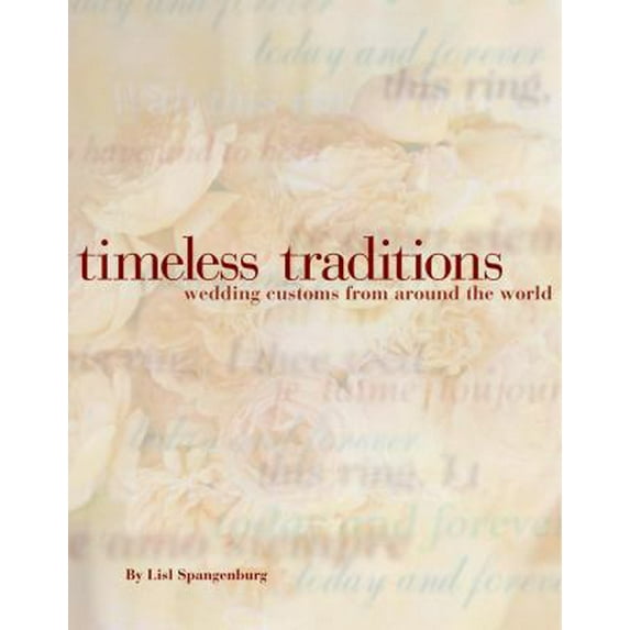 Pre-Owned Timeless Traditions: How to Blend Wedding Customs from Around the World Into Your Own Wedding Ceremony (Paperback) 0789305194 9780789305190