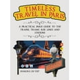 thumbnail image 1 of Timeless Travel in Paris: A Practical Paris Guide to the Trains, Trams, Rer Lines and Stations, (Hardcover), 1 of 1