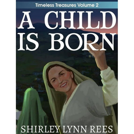 Timeless Treasures A Child Is Born: The Shepherd's Story, Book 2, (Hardcover)