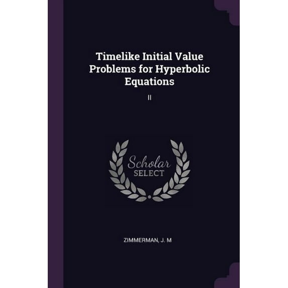 Timelike Initial Value Problems for Hyperbolic Equations : II (Paperback)