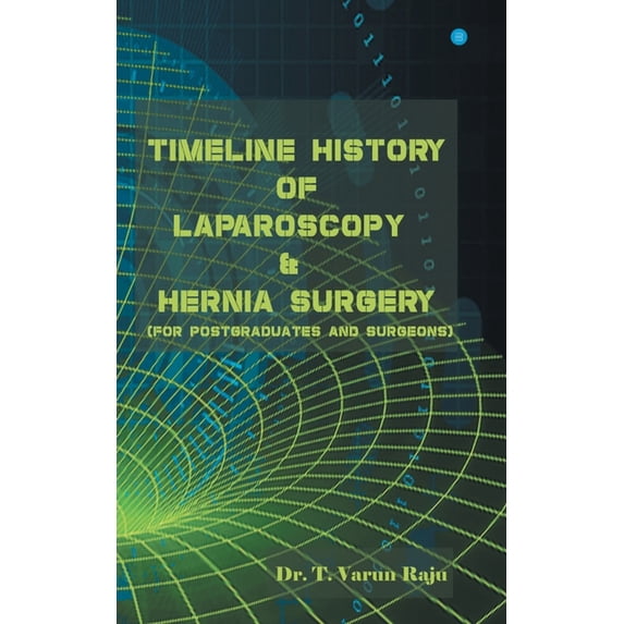 Timeline History Of Laparoscopy & Hernia surgery, (Paperback)