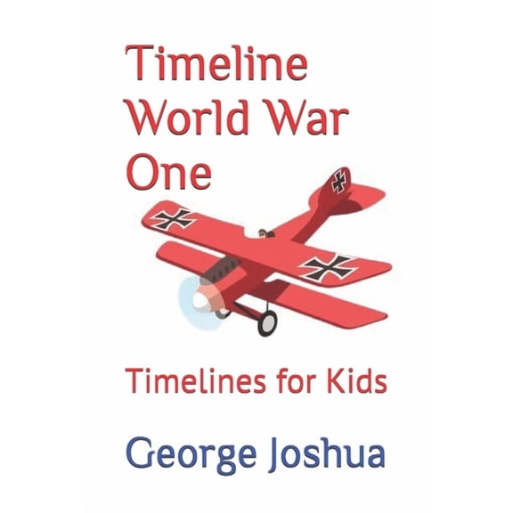 Timelines for Kids Timeline World War One: Timelines for Kids, Book 1, (Paperback)