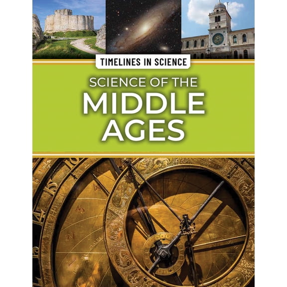 Timelines in Science Science of the Middle Ages, (Hardcover)
