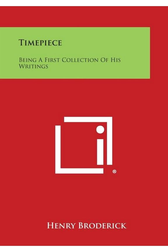 Timepiece: Being a First Collection of His Writings