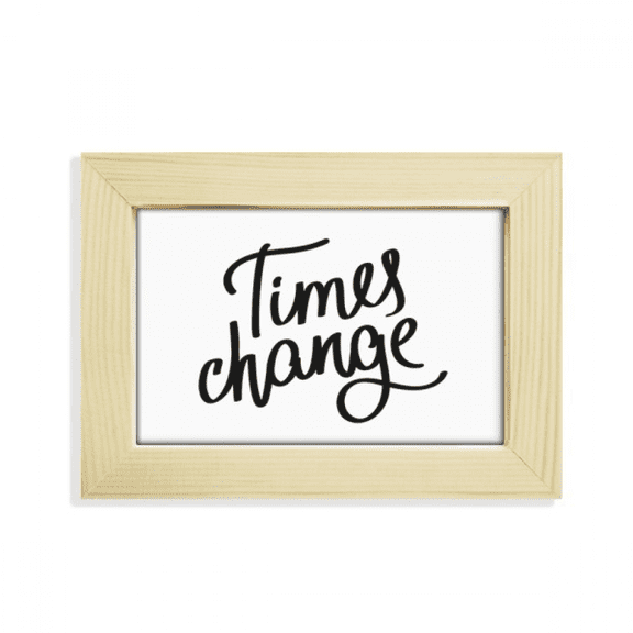 Times Change Quote Desktop Decorate Photo Frame Picture Art Painting 5x7 inch