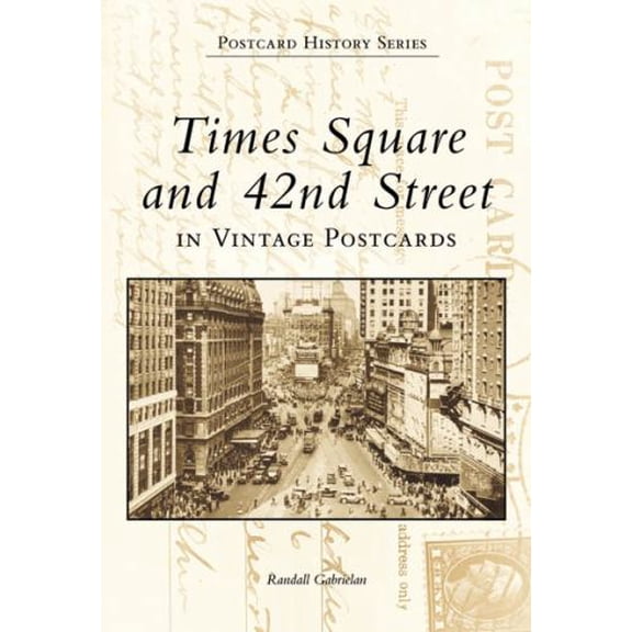 Pre-Owned Times Square and 42nd Street in Vintage Postcards (Paperback) 0738504289 9780738504285