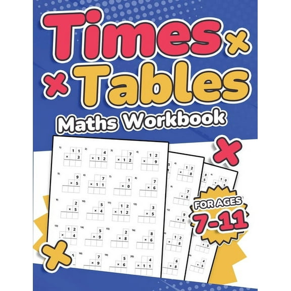 Times Tables Maths Workbook Kids Ages 7-11 Multiplication Activity Book 100 Times Maths Test Drills Grade 2, 3, 4, 5, an, (Paperback)
