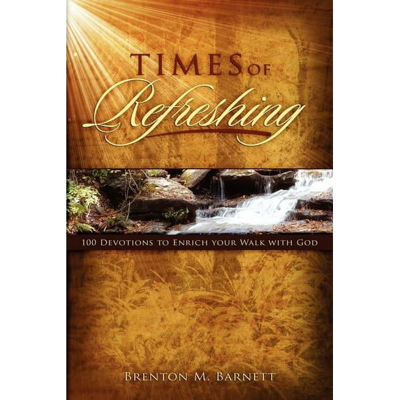 Times of Refreshing: 100 Devotions to Enrich Your Walk with God