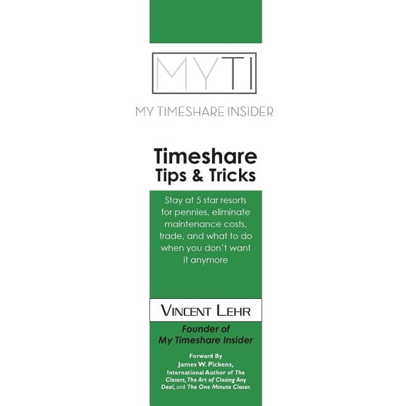 Timeshare Tips & Tricks: Stay at five star resorts for pennies, eliminate maintenance costs, trade, what to do when you , (Paperback)