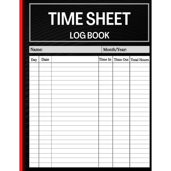 Timesheet Log Book: Daily Timesheet Log Book to Record Time | Work Hours Log | E