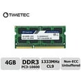 thumbnail image 1 of Timetec 4GB DDR3 Laptop RAM Memory, 1333MHz PC3-10600, SODIMM 204-Pin, Non-ECC Unbuffered, 1.5V/1.35V CL9, Dual Rank 2Rx8, 1 of 4
