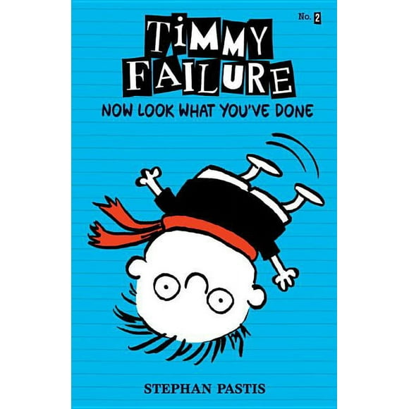 Timmy Failure: Timmy Failure: Now Look What You've Done (Hardcover)