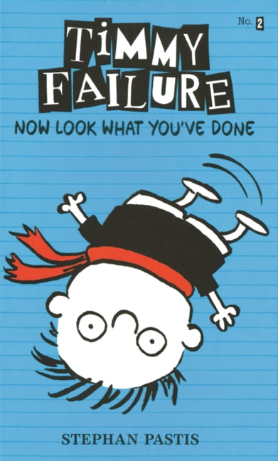 Timmy Failure Timmy Failure: Now Look What You've Done, Book 2, (Hardcover)