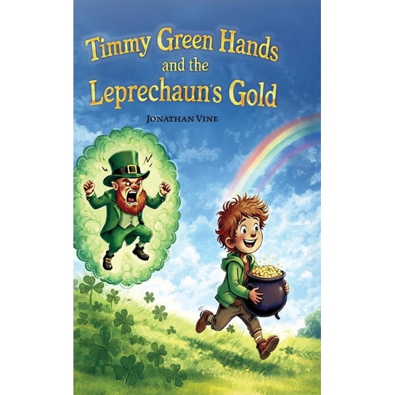 Timmy Green Hands and the Leprechaun's Gold: A Perfect St. Patrick's Day Gift for Kids Ages 3-6, (Hardcover)