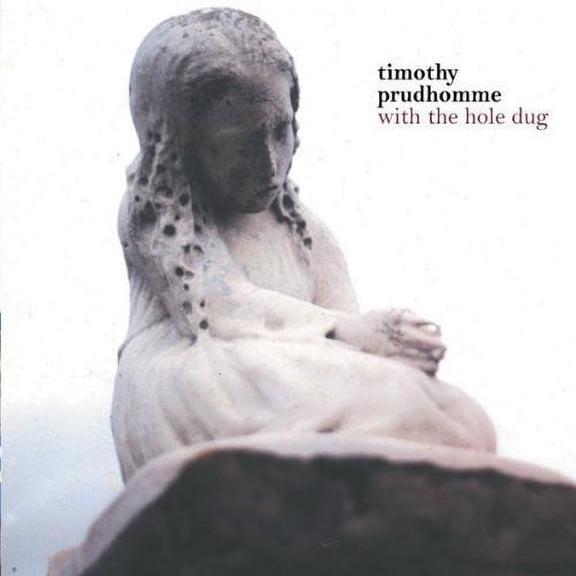 Timmy Prudhomme - With the Hole Dug - Rock - CD