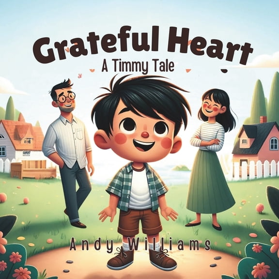 Timmy's Adventure: Growing with Kindness Grateful Heart: A Timmy Tale, Book 5, (Paperback)