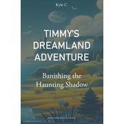 Timmys Dreamland Adventure Banishing the Haunting Shadow, Paperback