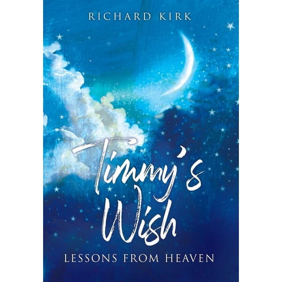 Timmy's Wish: Lessons From Heaven, (Hardcover)
