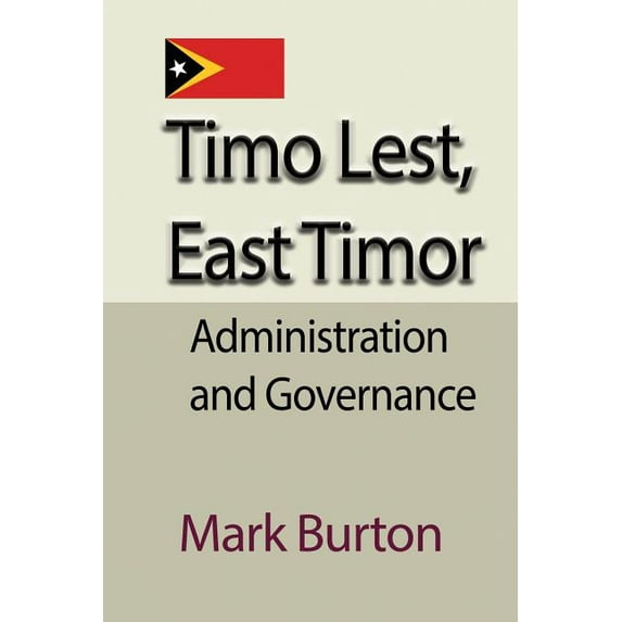 Timo Lest, East Timor: Administration and Governance, (Paperback)