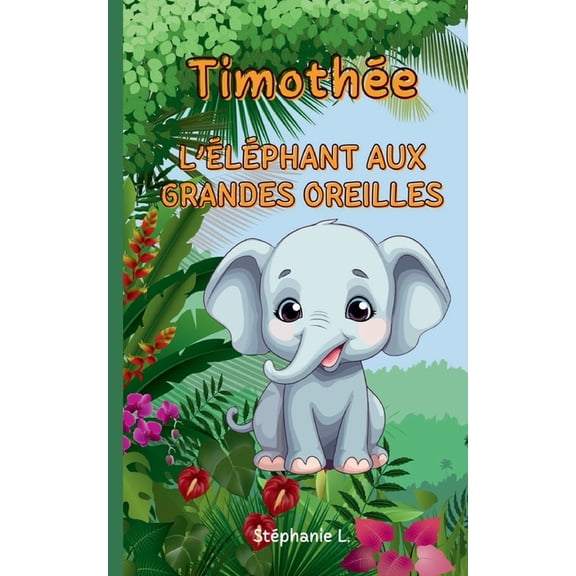 Timothe: l'lphant aux grandes oreilles, (Paperback)