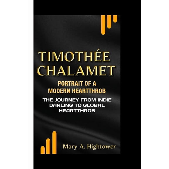 Timothe Chalamet: Portrait of a Modern Heartthrob-The Journey from Indie Darling to Global Heartthrob, (Paperback)