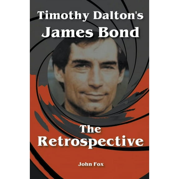 Timothy Dalton's James Bond - The Retrospective, (Paperback)