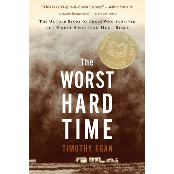 The Worst Hard Time: The Untold Story of Those Who Survived the Great American Dust Bowl (Paperback)