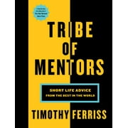 Timothy Ferriss Tribe of Mentors Short Life Advice from the Best in the World Hardcover