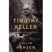 Timothy Keller, Updated and Expanded Edition His Spiritual and Intellectual Formation, Paperback