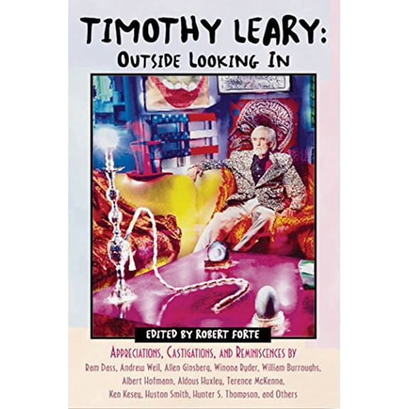 Pre-Owned Timothy Leary: Outside Looking in: Appreciations, Castigations, and Reminiscences by RAM Dass, Andrew Weil, Allen Ginsberg, Winona Ryder, William Burr (Paperback) 0892817860 9780892817863