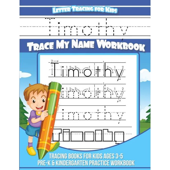 Timothy Letter Tracing for Kids Trace My Name Workbook: Tracing Books for Kids Ages 3 - 5 Pre-K & Kindergarten Practice , (Paperback)