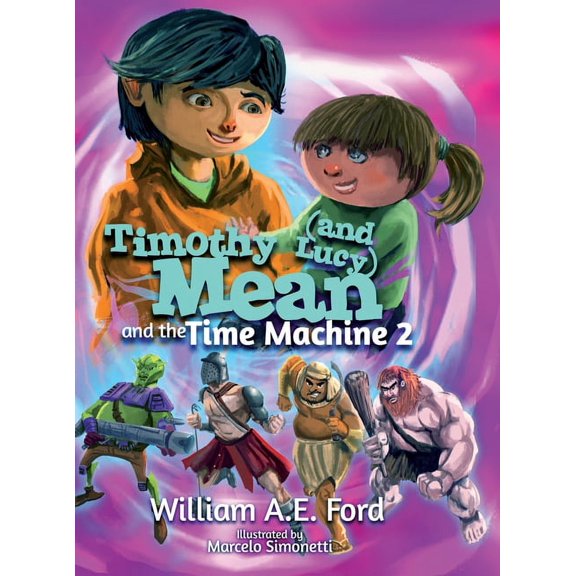 Timothy Mean and the Time Machine Timothy Mean and the Time Machine 2, Book 2, (Hardcover)