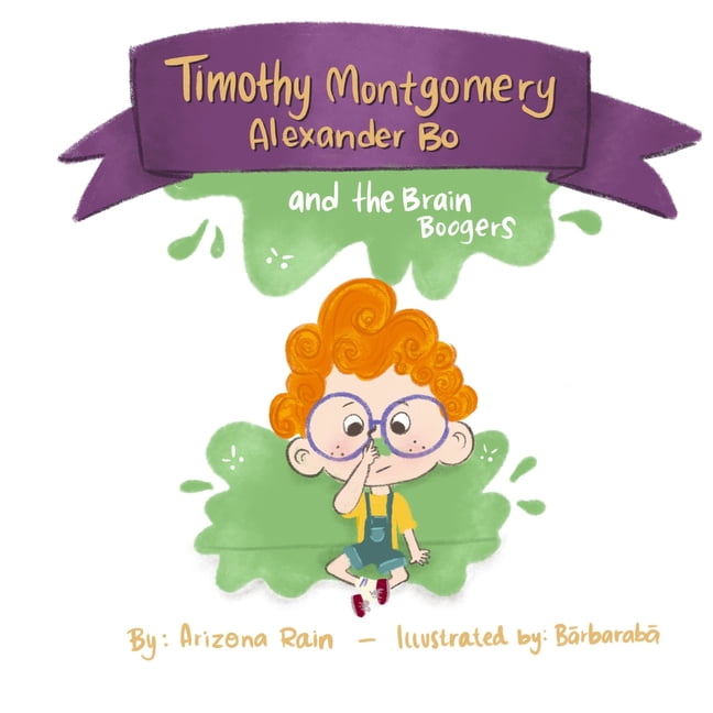 Timothy Montgomery Alexander Bo: And The Brain Boogers, (Paperback ...