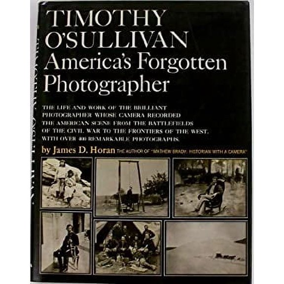 Pre-Owned Timothy O'Sullivan: America's Forgotten Photographer (Hardcover) 0517002590 9780517002599