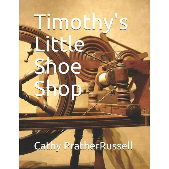 Timothy's Little Shoe Shop, (Paperback)