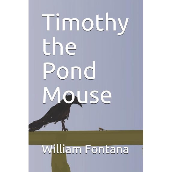 Chronicles of Timothy the Field Mouse Timothy the Pond Mouse, Book 7, (Paperback)