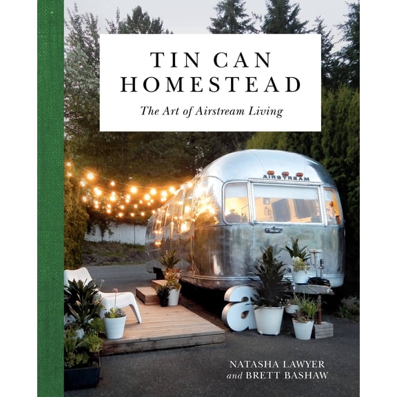 Tin Can Homestead: The Art of Airstream Living (Hardcover)