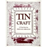 Tin Craft: Making Beautiful Objects from Tin and Tin Cans (Revised) (Paperback) by Fern-Rae Abraham